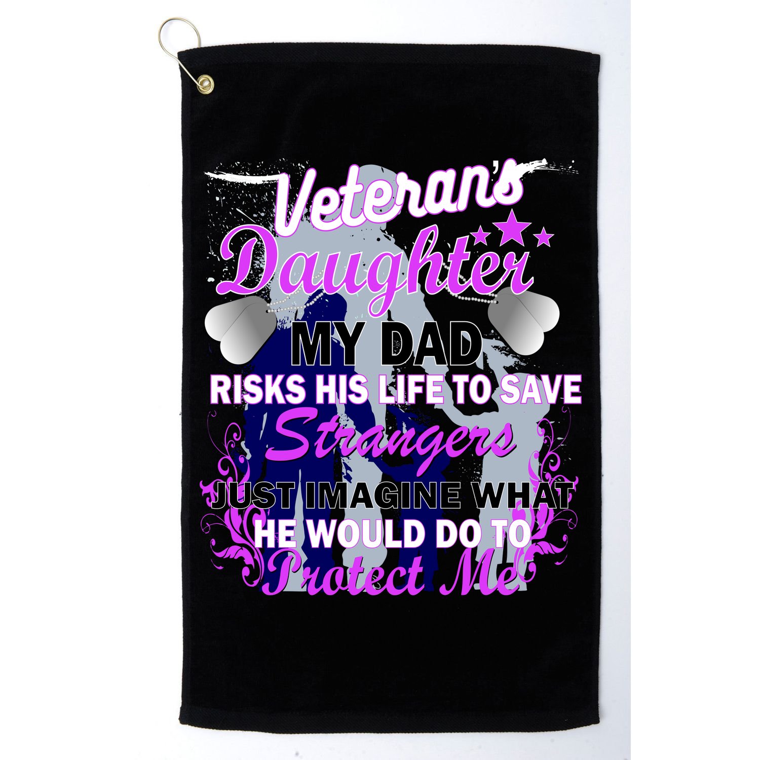 Veteran's Daughter My Dad Risks His Life Protect Me Golf Towel