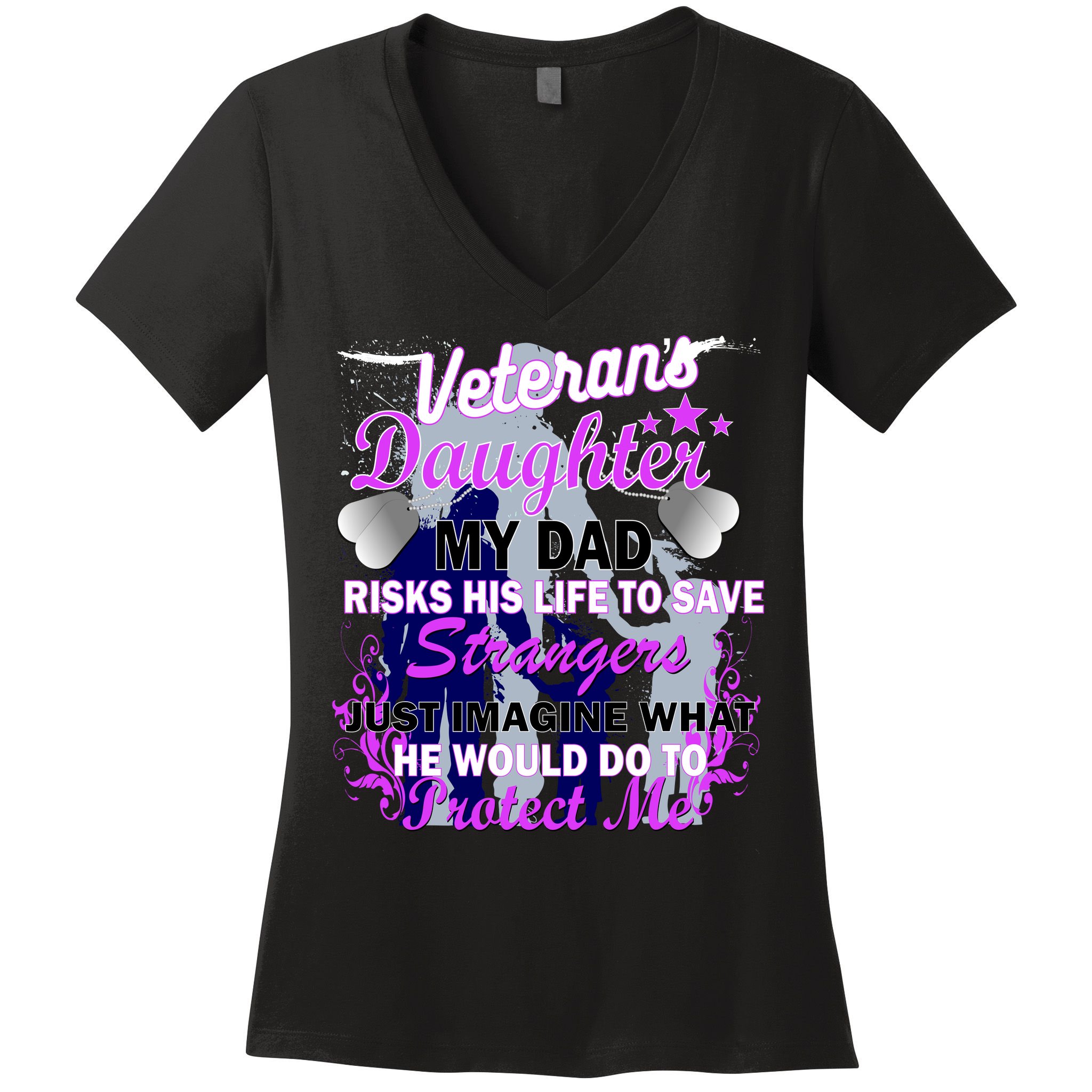 Veteran's Daughter My Dad Risks His Life Protect Me Women's V-Neck T-Shirt