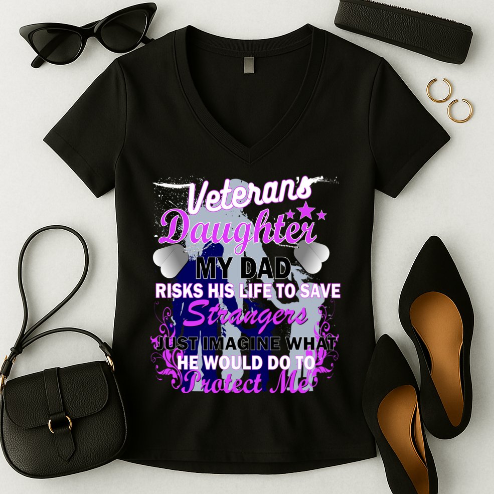 Veteran's Daughter My Dad Risks His Life Protect Me Women's V-Neck T-Shirt