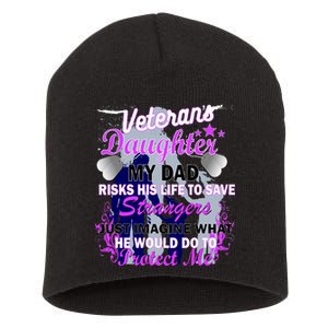 Veteran's Daughter My Dad Risks His Life Protect Me Short Acrylic Beanie