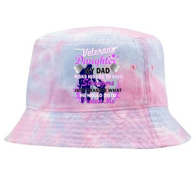 Veteran's Daughter My Dad Risks His Life Protect Me Tie-Dyed Bucket Hat