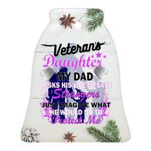 Veteran's Daughter My Dad Risks His Life Protect Me Ceramic Bell Ornament