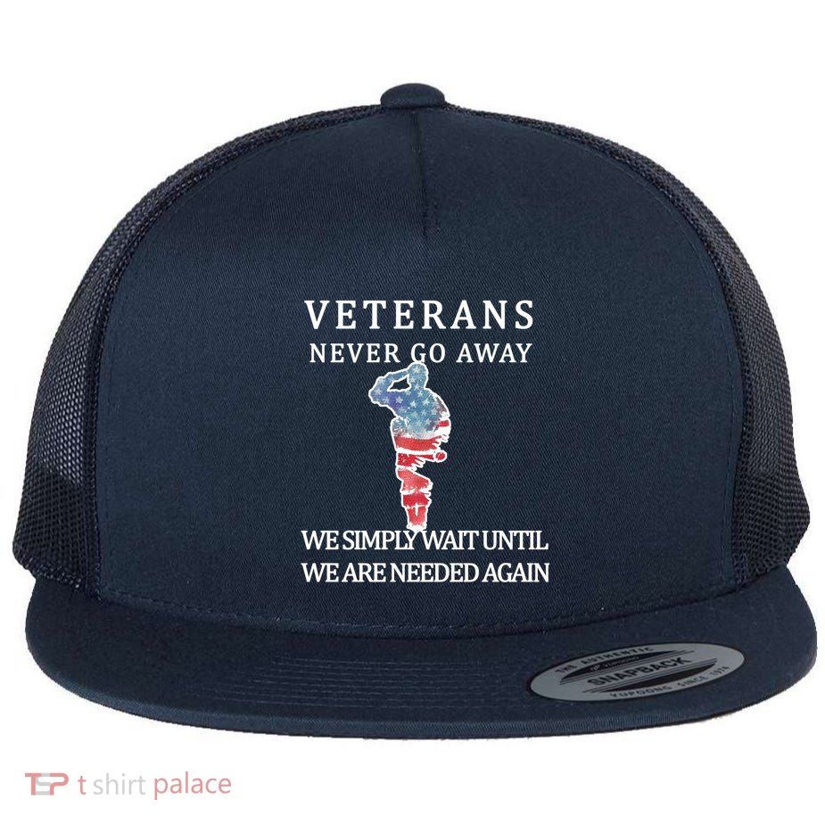 Veterans Never Go Away Flatbill Hat