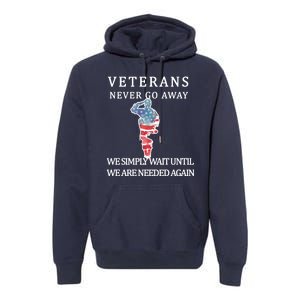 Veterans Never Go Away Premium Hoodie