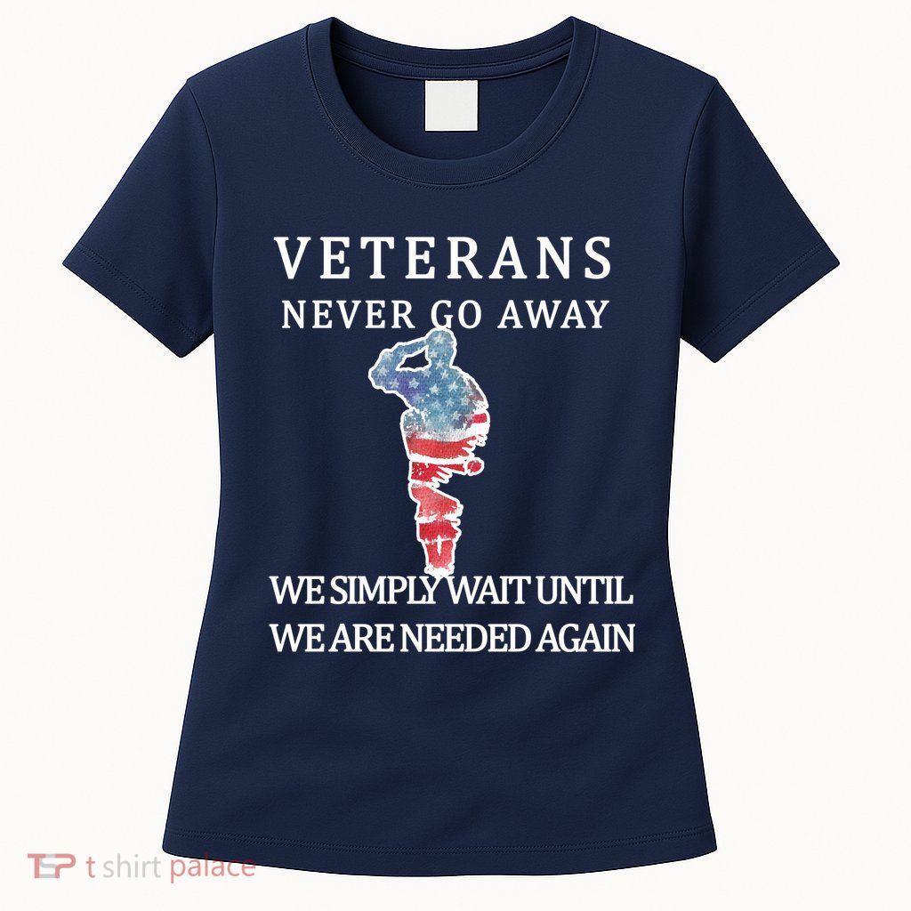 Veterans Never Go Away Women's T-Shirt