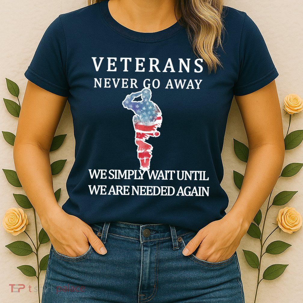 Veterans Never Go Away Women's T-Shirt