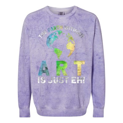 Vintage Earth Without Art Is Just Eh Planet Art Earth Day Colorblast Crewneck Sweatshirt