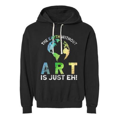 Vintage Earth Without Art Is Just Eh Planet Art Earth Day Garment-Dyed Fleece Hoodie