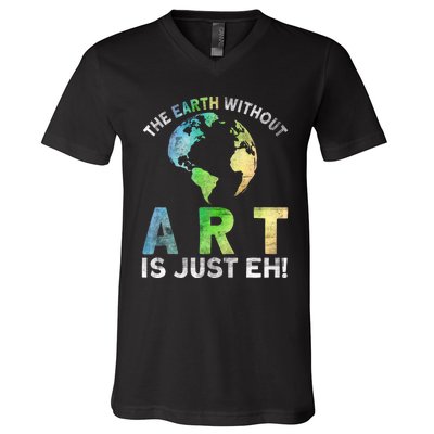 Vintage Earth Without Art Is Just Eh Planet Art Earth Day V-Neck T-Shirt