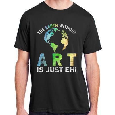 Vintage Earth Without Art Is Just Eh Planet Art Earth Day Adult ChromaSoft Performance T-Shirt