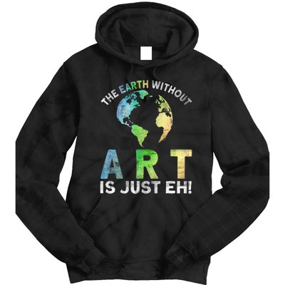 Vintage Earth Without Art Is Just Eh Planet Art Earth Day Tie Dye Hoodie