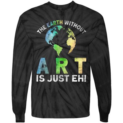 Vintage Earth Without Art Is Just Eh Planet Art Earth Day Tie-Dye Long Sleeve Shirt