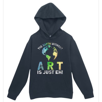 Vintage Earth Without Art Is Just Eh Planet Art Earth Day Urban Pullover Hoodie