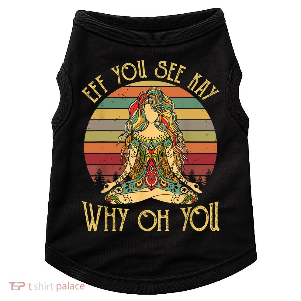 Vintage EFF You See Kay Why Oh You Tattooed Girl Yoga Doggie Tank