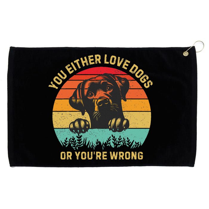 Vintage Either You Love Dog Or YouRe Wrong Funny Dogs Lover Grommeted Golf Towel