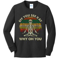 Vintage Eff You See Kay Why Oh Funny Skeleton Doing Yoga Kids Long Sleeve Shirt