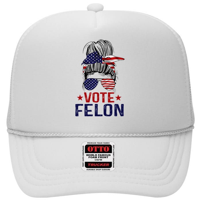 Vote Felon 2024 President Trump 45 47 Vote For The Felon High Crown Mesh Back Trucker Hat