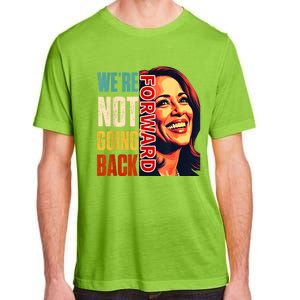 Vote For 2024 President Kamala Harris Were Not Going Back Adult ChromaSoft Performance T-Shirt