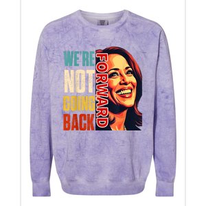 Vote For 2024 President Kamala Harris Were Not Going Back Colorblast Crewneck Sweatshirt