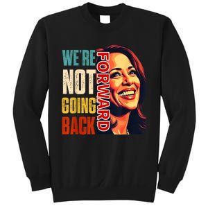 Vote For 2024 President Kamala Harris Were Not Going Back Sweatshirt