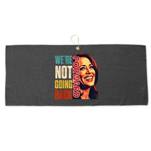 Vote For 2024 President Kamala Harris Were Not Going Back Large Microfiber Waffle Golf Towel