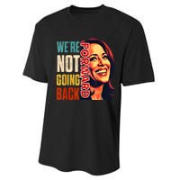 Vote For 2024 President Kamala Harris Were Not Going Back Performance Sprint T-Shirt