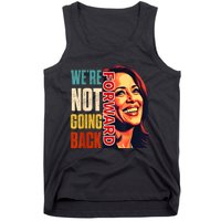 Vote For 2024 President Kamala Harris Were Not Going Back Tank Top