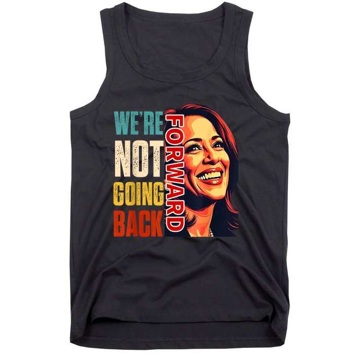 Vote For 2024 President Kamala Harris Were Not Going Back Tank Top