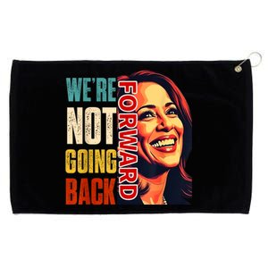 Vote For 2024 President Kamala Harris Were Not Going Back Grommeted Golf Towel