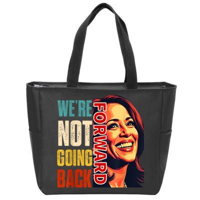 Vote For 2024 President Kamala Harris Were Not Going Back Zip Tote Bag