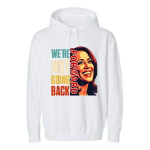 Vote For 2024 President Kamala Harris Were Not Going Back Garment-Dyed Fleece Hoodie