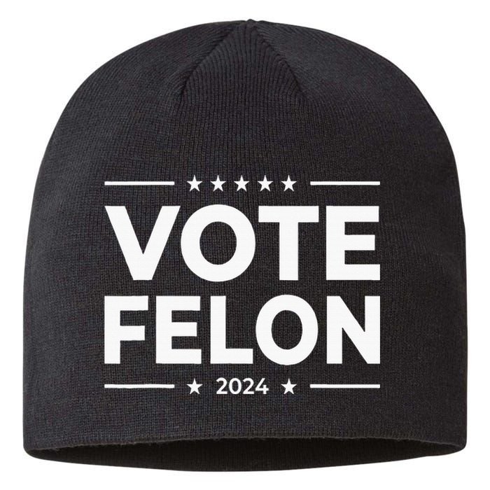 Vote Felon 2024 45 And 47 Sustainable Beanie