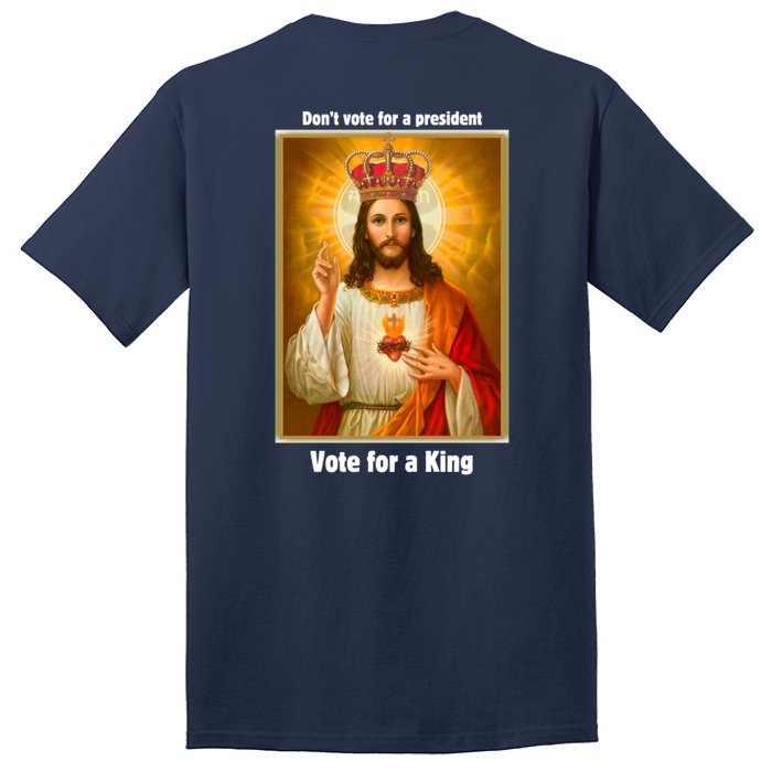 Vote For A King Jesus 2024 Tall T-Shirt