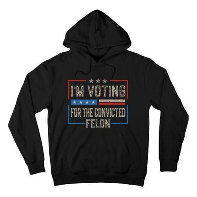 Voting For A Felon 2024 Vintage Us Flag Design Tall Hoodie