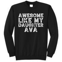 Vintage Funny Awesome Like My Daughter Ava Fathers Day Funny Sweatshirt