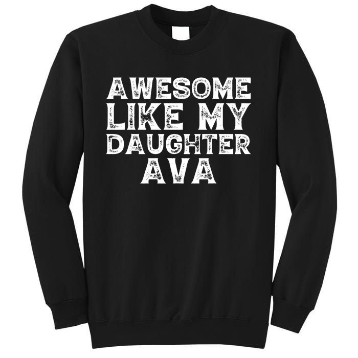 Vintage Funny Awesome Like My Daughter Ava Fathers Day Funny Sweatshirt