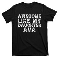 Vintage Funny Awesome Like My Daughter Ava Fathers Day Funny T-Shirt