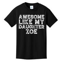 Vintage Funny Awesome Like My Daughter Zoe Fathers Day Funny Kids T-Shirt