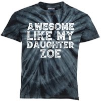 Vintage Funny Awesome Like My Daughter Zoe Fathers Day Funny Kids Tie-Dye T-Shirt