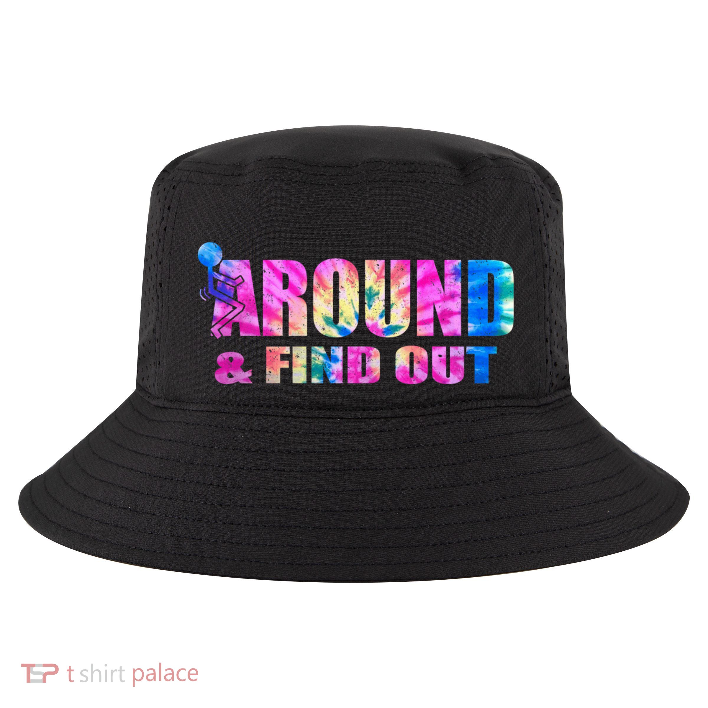 Vintaeg F Around And Find Out Tie Dye Lover Gift Tee Cool Comfort Performance Bucket Hat