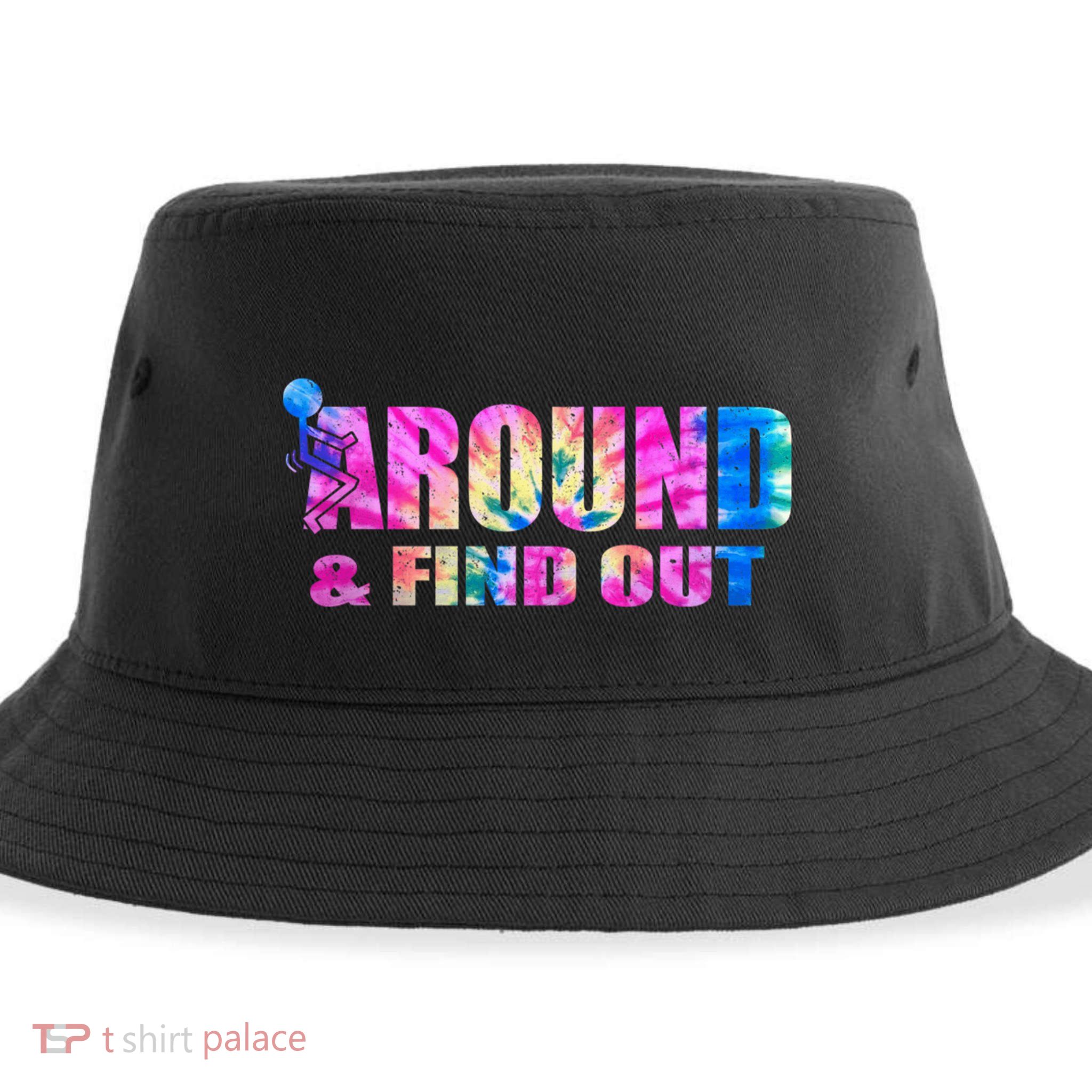 Vintaeg F Around And Find Out Tie Dye Lover Gift Tee Sustainable Bucket Hat