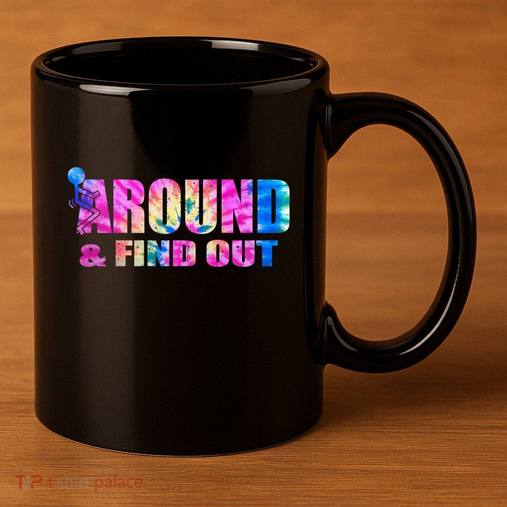 Vintaeg F Around And Find Out Tie Dye Lover Gift Tee 11oz C Handle Ceramic Mug