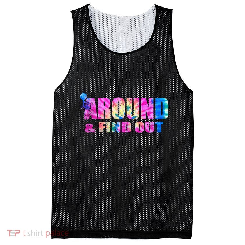 Vintaeg F Around And Find Out Tie Dye Lover Gift Tee Mesh Reversible Basketball Jersey Tank
