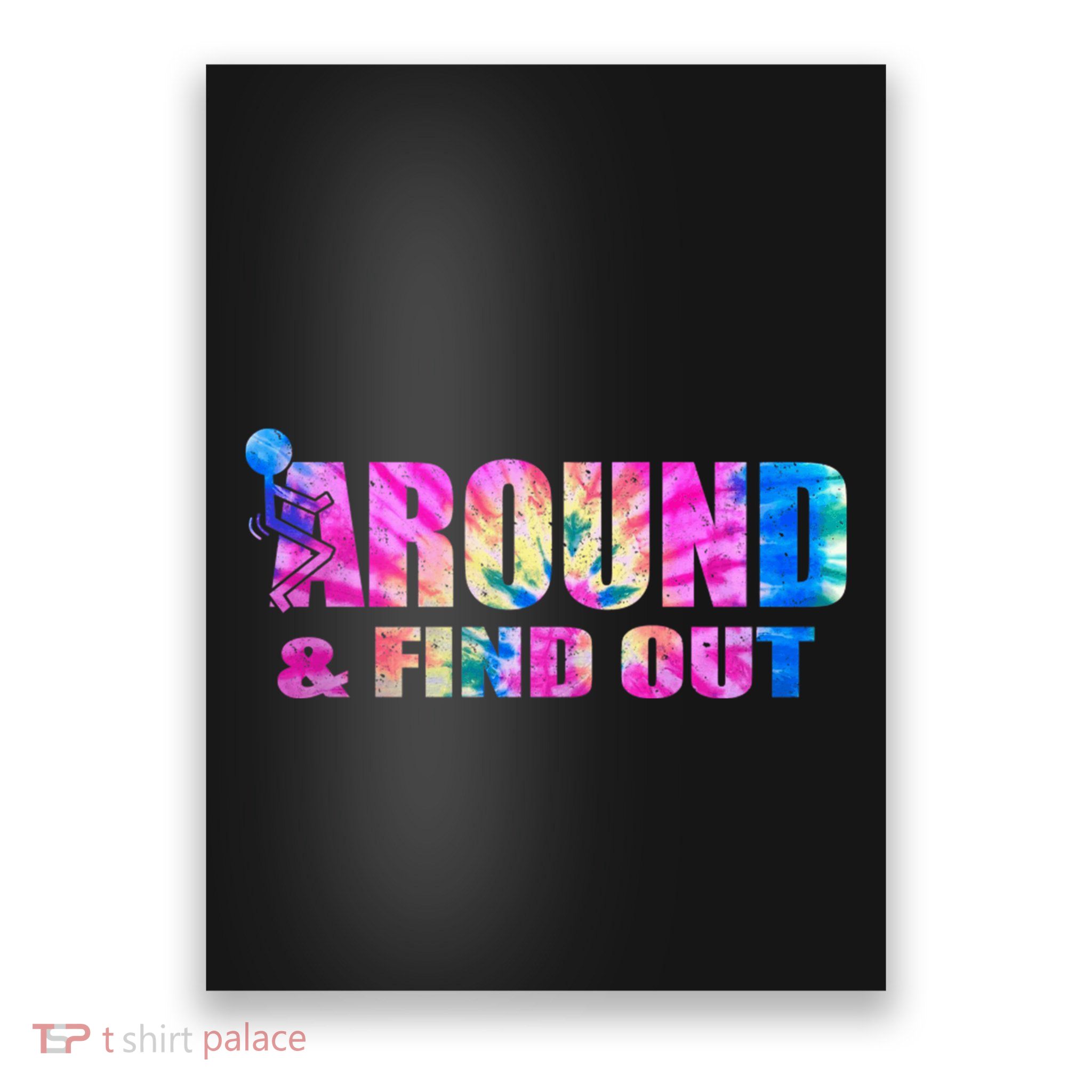 Vintaeg F Around And Find Out Tie Dye Lover Gift Tee Poster