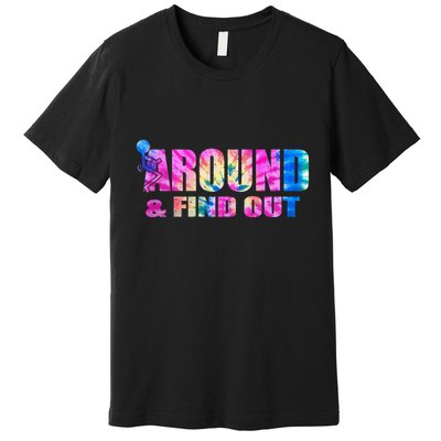 Vintaeg F Around And Find Out Tie Dye Lover Gift Tee Premium T-Shirt