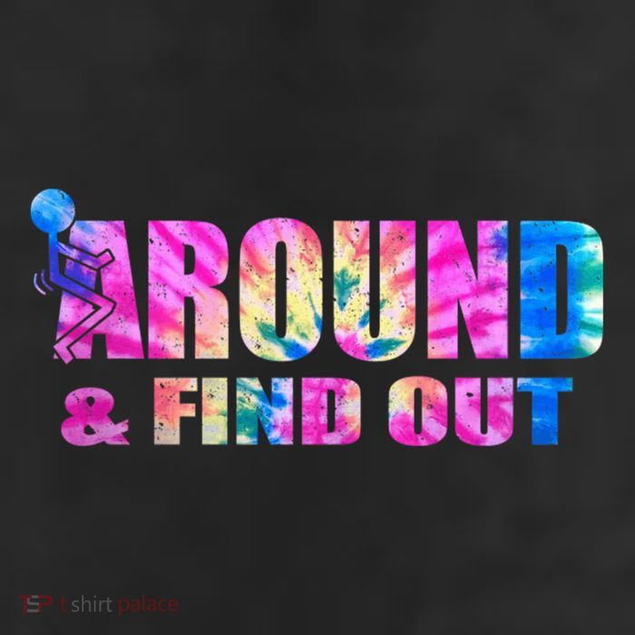Vintaeg F Around And Find Out Tie Dye Lover Gift Tee 25L Jumbo Tote