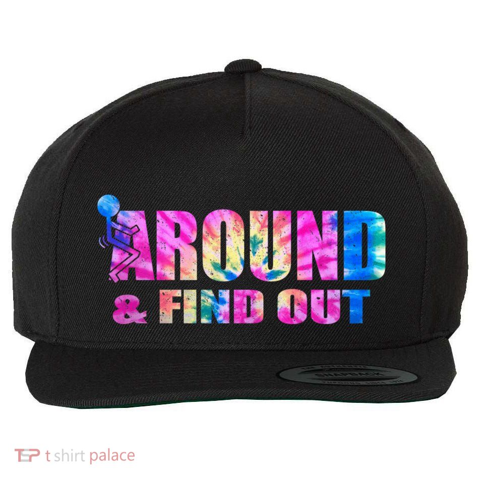 Vintaeg F Around And Find Out Tie Dye Lover Gift Tee Wool Snapback Cap