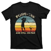 Vintgae Fore And Still On Par 40th Bday Party Golfer T-Shirt