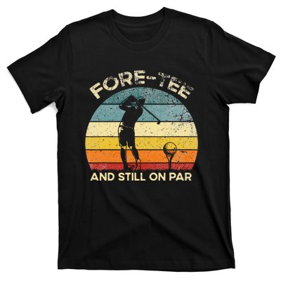 Vintgae Fore And Still On Par 40th Bday Party Golfer T-Shirt