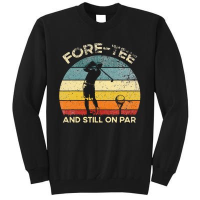 Vintgae Fore And Still On Par 40th Bday Party Golfer Tall Sweatshirt